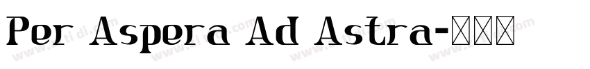 Per Aspera Ad Astra字体转换
